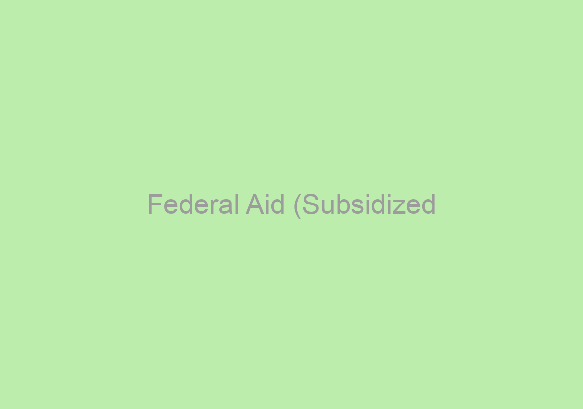 Federal Aid (Subsidized/Unsubsidized and Parent PLUS Loans)
